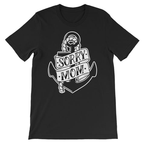 "Sorry Mom" Unisex short sleeve t-shirt