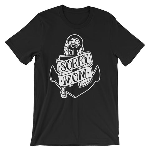 "Sorry Mom" Unisex short sleeve t-shirt